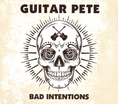 Guitar Pete - Bad Intentions - Rare Tracks 