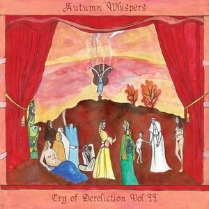 Autumn Whispers - Cry Of Dereliction Vol. I II 