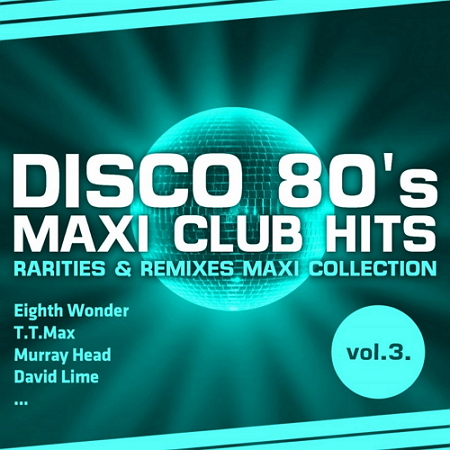 VA - Disco 80's Maxi Club Hits Rarities Remixes Maxi Collection Vol.1-3 